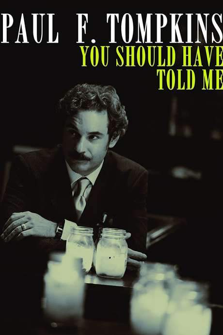 Paul F. Tompkins: You Should Have Told Me